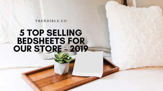 Review: 5 Top Selling Bedsheets for our store - 2019
